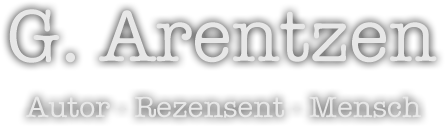G. Arentzen | Autor - Rezensent - Mensch